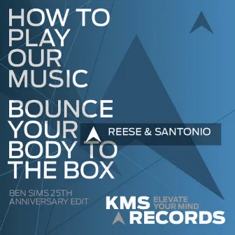 How To Play Our Music / Bounce Your Body (KMS Classics 25th Anniversary Ben Sims Remixes Part 1) by Reese & Santonio