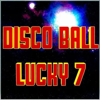 Disco Ball: Lucky 7 by Disco Ball