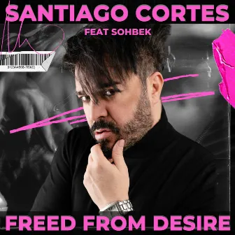 Freed From Desire by Santiago Cortes