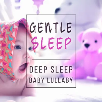 Gentle Sleep – Deep Sleep Baby Lullaby by Sleep Relaxing Music Therapy