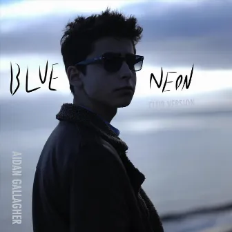 Blue Neon (Club Version) by Aidan Gallagher