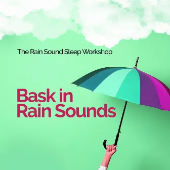 Bask in Rain Sounds by Unknown Artist