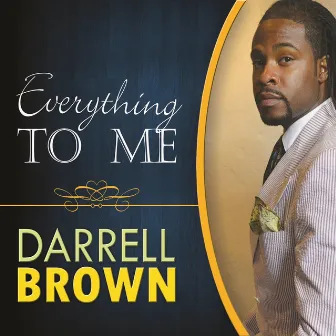 Everything to Me by Darrell Brown