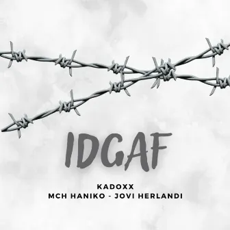 Idgaf by Kadoxx