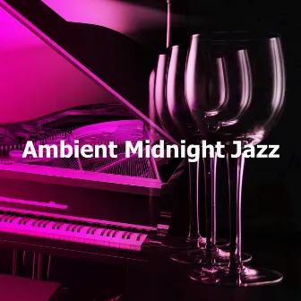 Ambient Midnight Jazz by Good Night Jazz