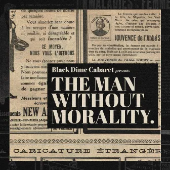 The Man Without Morality by Black Dime Cabaret