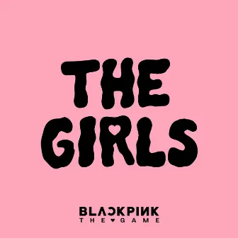 THE GIRLS (BLACKPINK THE GAME OST) by BLACKPINK