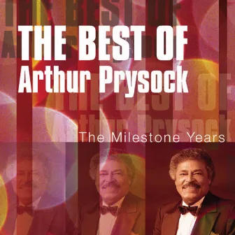 The Best of Arthur Prysock: The Milestone Years by Arthur Prysock