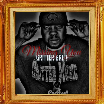 Mising You (Freestyle) by Gritter Griff