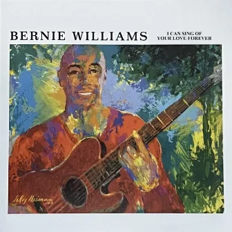 I Can Sing of Your Love Forever by Bernie Williams