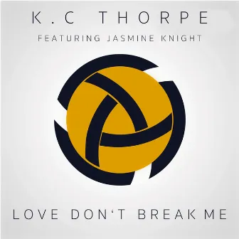 Love Don't Break Me by KC Thorpe