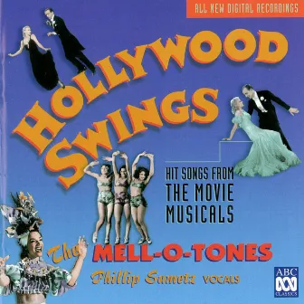 Hollywood Swings - Hit Songs from the Golden Age of the Movie Musical, 1929-1947 by Phillip Sametz