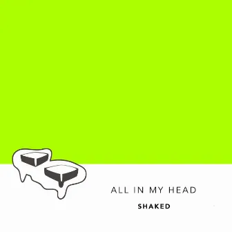 All In My Head by SHAKED