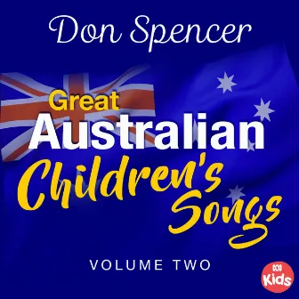 Great Australian Children's Songs: Volume Two by Don Spencer