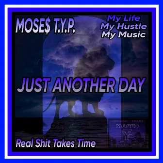 JU$t ANOTHER DAY by MOSES T.Y.P.