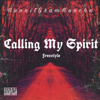 Calling My Spirit Freestyle by HunnitGramHuncho