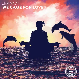 We Came For Love by Jeancy