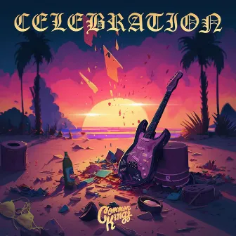 CELEBRATION by Common Kings