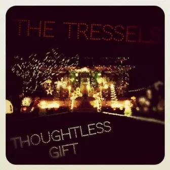 Thoughtless Gift by The Tressels