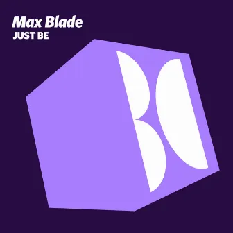 Just Be by Max Blade