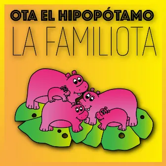 La Familiota by OTA El Hipopotamo