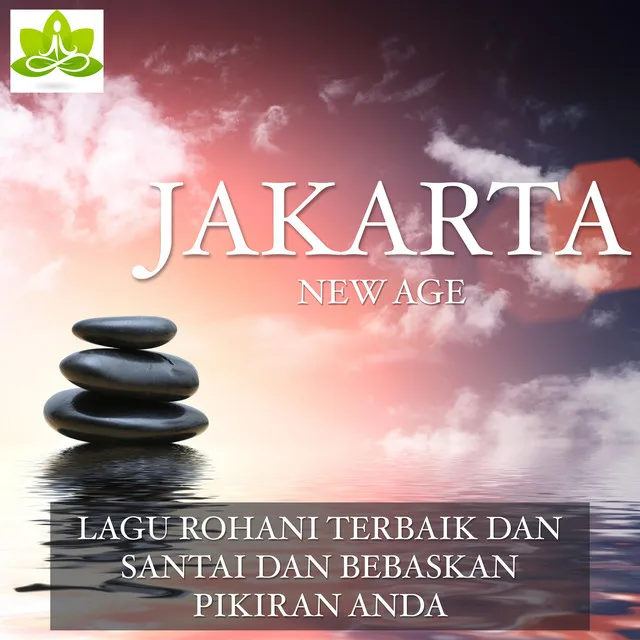 Jakarta New Age: Lagu Rohani Terbaik dan santai dan bebaskan pikiran Anda