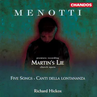 Menotti: Martin's Lie, Five Songs & Canti della lontananza by Robin Leggate