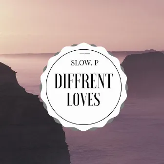 Different Loves by Slow P