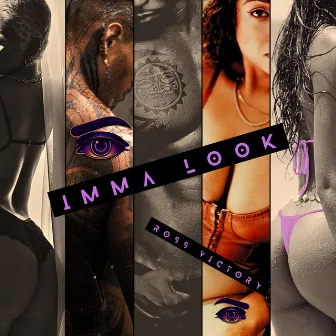 Imma Look by Ross Victory