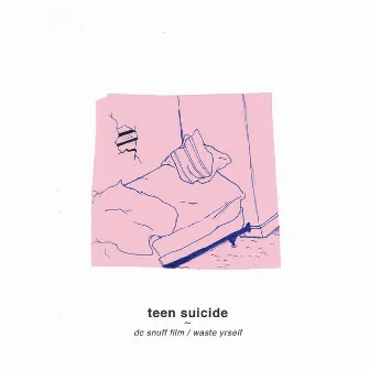 dc snuff film / waste yrself by Teen Suicide