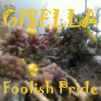 Foolish Pride by Gisella