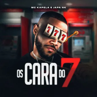 Os Cara Do 7 by DJ Japa NK