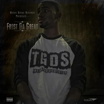 Tgds by Frost da Great