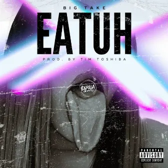 EATUH by Big Take