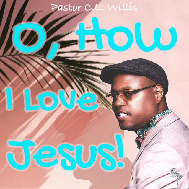 O, How I Love Jesus