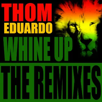 Whine Up (The Remixes) by Thom Eduardo