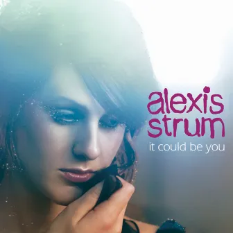 It Could Be You by Alexis Strum