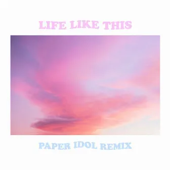 Life Like This (Paper Idol Remix) by RØYLS