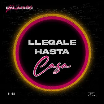 LLEGALE HASTA CASA by Palacios