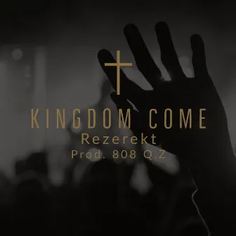 Kingdom Come by Rezerekt