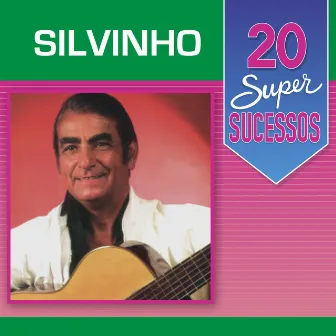 20 Super Sucessos: Silvinho by Silvinho