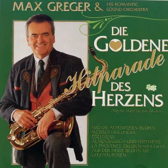 Die goldene Hitparade des Herzens (Meine Welt ist die Musik) by Max Greger