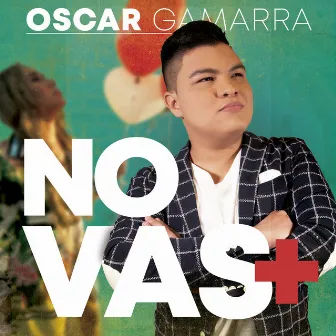 No Vas Más by Oscar Gamarra