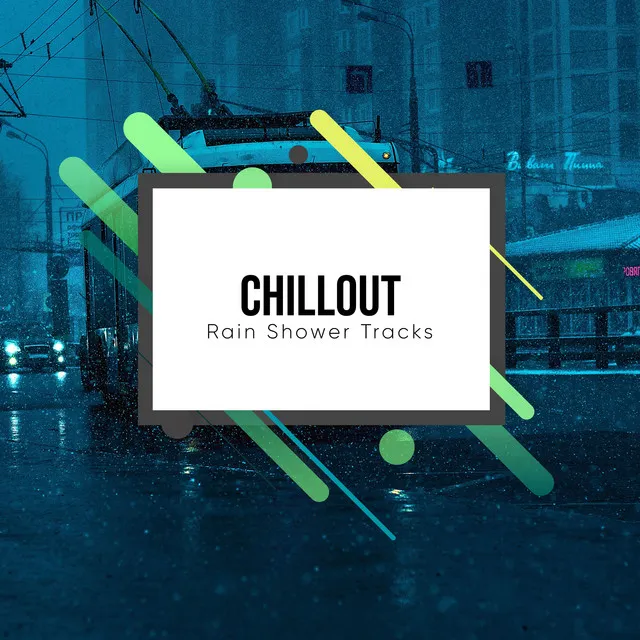 #18 Chillout Rain Shower Tracks