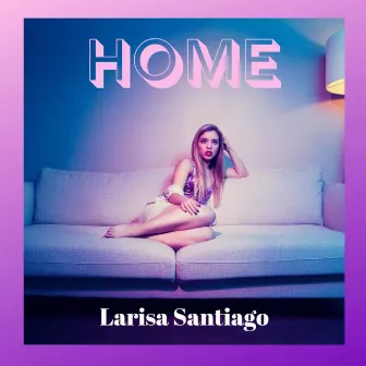 Home by Larisa Santiago