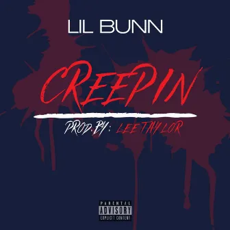 Creepin' by Lil Bunn