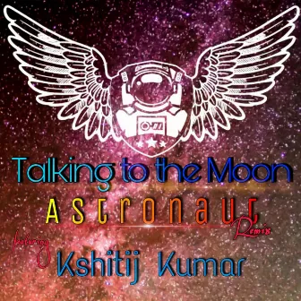 Talking To The Moon (Astronaut Remix) by Astronaut