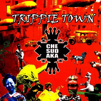 Trippie Town by Che Sudaka