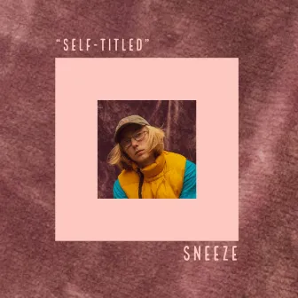 Self-Titled by Sneeze