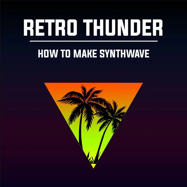 How to Make Synthwave